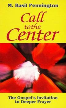 Paperback Call to the Center: Gospel's Invitation to Deeper Prayer Book