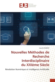 Nouvelles Méthodes de Recherche Interdisciplinaire du XXIème Siècle (French Edition)