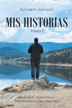 MIS Historias: Bondad, valentía y tradición a una amistad (Spanish Edition)