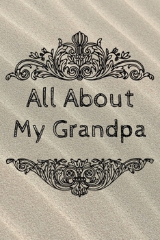 All About My Grandpa Journal: 100 Pages Notebook Paperback - Guided Journal For Grandma - Memories For The Grandchild