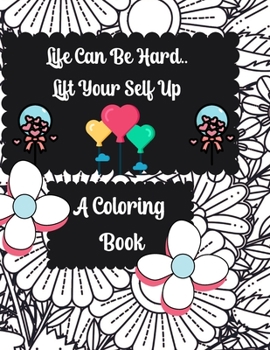 Paperback Life Can Be Hard: Lift Yourself Up Book
