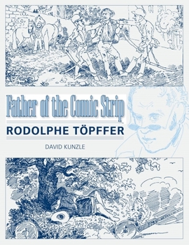 Paperback Father of the Comic Strip: Rodolphe Töpffer Book