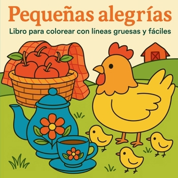 Pequeñas alegrías Libro para colorear con líneas gruesas y fáciles (Spanish Edition)