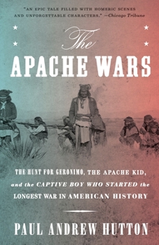 Paperback The Apache Wars: The Hunt for Geronimo, the Apache Kid, and the Captive Boy Who Started the Longest War in American History Book