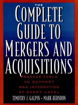 Hardcover The Complete Guide to Mergers and Acquisitions: Process Tools to Support M&A Integration at Every Level Book