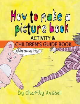 Paperback How To Make A Picture Book: A Children's Guide Book