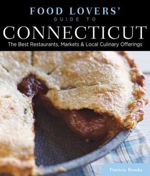 Paperback Food Lovers' Guide To(r) Connecticut: The Best Restaurants, Markets & Local Culinary Offerings Book