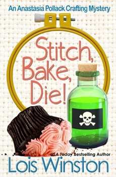 Stitch, Bake, Die! - Book #10 of the Anastasia Pollack Crafting Mysteries