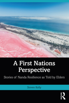 Paperback A First Nations Perspective: Stories of Nanda Resilience as Told by Elders Book