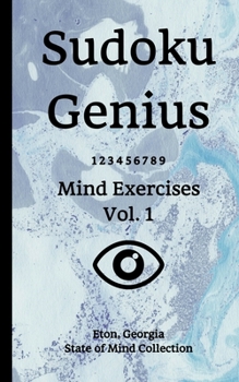 Paperback Sudoku Genius Mind Exercises Volume 1: Eton, Georgia State of Mind Collection Book