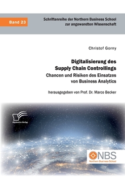 Paperback Digitalisierung des Supply Chain Controllings. Chancen und Risiken des Einsatzes von Business Analytics [German] Book