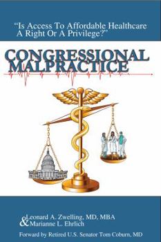 Paperback Congressional Malpractice: Is Affordable Healthcare a Right or a Privilege? Book