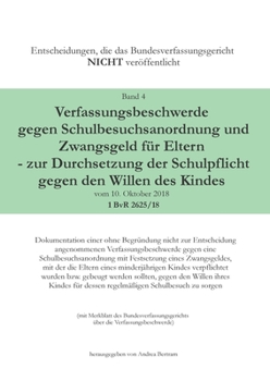 Paperback Verfassungsbeschwerde gegen Schulbesuchsanordnung und Zwangsgeld für Eltern - zur Durchsetzung der Schulpflicht gegen den Willen des Kindes vom 10. Ok [German] Book