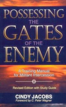 Paperback Possessing the Gates of the Enemy: A Training Manual for Militant Intercession Book