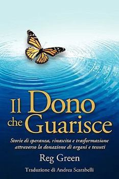 Paperback Il Dono che Guarisce: Storie di speranza, rinascita e trasformazione attraverso la donazione di organi e tessuti [Italian] Book