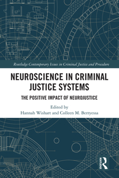 Neuroscience in Criminal Justice Systems: The Positive Impact of Neurojustice (Routledge Contemporary Issues in Criminal Justice and Procedure)