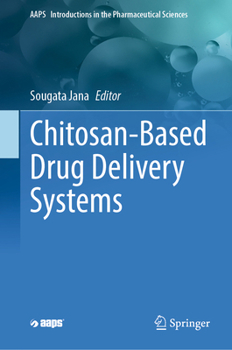 Chitosan-Based Drug Delivery Systems (AAPS Introductions in the Pharmaceutical Sciences, 16)