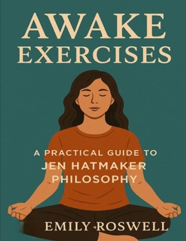 Awake Exercises: A Practical Guide to Jen Hatmaker Philosophy