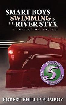 Paperback Smart Boys Swimming in the River Styx: a novel of love and war Book