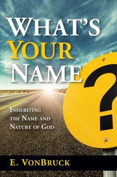 Paperback What's Your Name?: Inheriting the Name and Nature of God Book