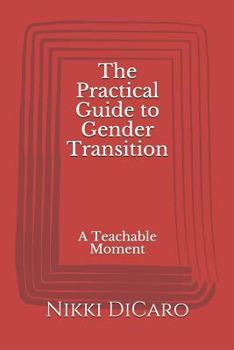 Paperback The Practical Guide to Gender Transition: A Teachable Moment Book