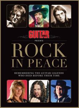 Paperback Guitar World Presents Rock in Peace: Remembering the Guitar Legends Who Died Before Their Time Book