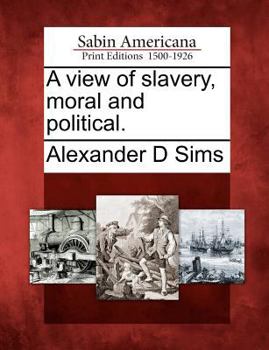 Paperback A View of Slavery, Moral and Political. Book