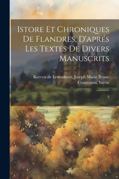 Paperback Istore et chroniques de Flandres, d'aprés les textes de divers manuscrits: 2 [French] Book
