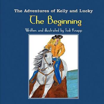 Paperback The Beginning (The Adventures of Kelly and Lucky) Book
