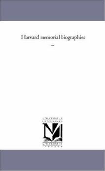 Paperback Harvard Memorial Biographies a Vol. 1 Book