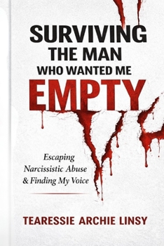 Paperback Surviving The Man Who Wanted Me Empty: Escaping narcissistic abuse and finding my voice Book