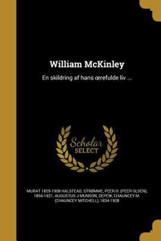 Paperback William McKinley: En skildring af hans oerefulde liv ... [Norwegian] Book