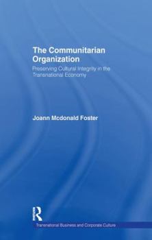 The Communitarian Organization: Preserving Cultural Integrity in the Transnational Economy (Transnational Business and Corporate Culture, Problems and Opportunities)