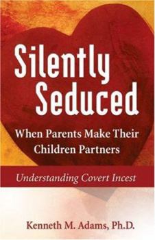Paperback Silently Seduced: When Parents Make Their Children Partners - Understanding Covert Incest Book