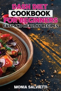 Paperback Dash Diet Cookbook for Beginners: Easy and Healthy Recipes Book