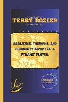 Paperback Terry Rozier: Resilience, Triumphs, and Community Impact of a Dynamic Player Book