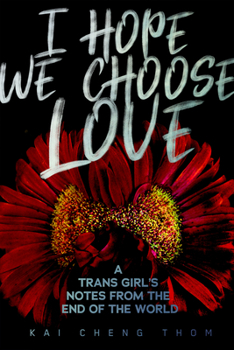 Paperback I Hope We Choose Love: A Trans Girl's Notes from the End of the World Book