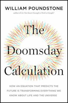 Hardcover The Doomsday Calculation: How an Equation That Predicts the Future Is Transforming Everything We Know about Life and the Universe Book