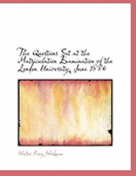 Paperback The Questions Set at the Matriculation Examination of the London University, June 1880 [Large Print] Book