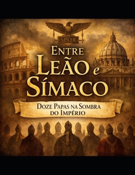 Paperback Entre Leão e Símaco: Doze Papas na Sombra do Império [Portuguese] Book