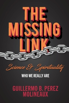 Paperback The Missing Link... Science & Spirituality: Who We Really Are Book