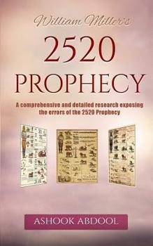 Paperback William Miller's 2520 Prophecy: A comprehensive and detailed research exposing the errors of the 2520 prophecy Book
