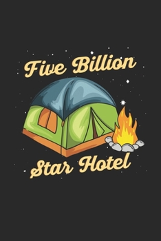 Five Billion Star Hotel: Camping Notizbuch / Tagebuch / Heft mit Karierten Seiten. Notizheft mit Weißen Karo Seiten, Malbuch, Journal, Sketchbuch, Planer für Termine oder To-Do-Liste.