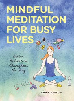 Paperback Mindful Meditation for Busy Lives: Active Meditation Throughout the Day Book