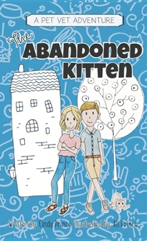 Hardcover The Abandoned Kitten, The Pet Vet Series Book #1 Book