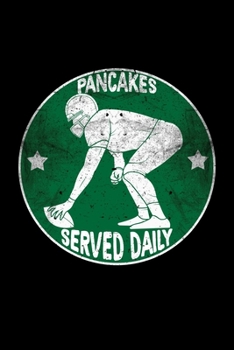 Paperback Pancakes Served Daily: Funny Football Journal for Offensive Lineman Book