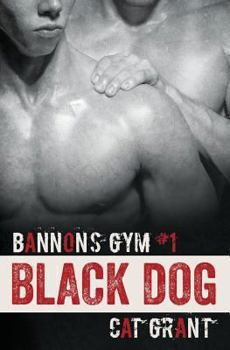 Black Dog - Book #1 of the Bannon's Gym