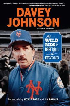 Hardcover Davey Johnson: My Wild Ride in Baseball and Beyond Book