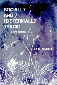 Paperback Socially and Hysterically Tragic: Short Oddities Book