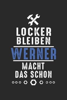 Paperback Locker bleiben Werner macht das schon: Notizbuch 120 Seiten f?r Handwerker Mechaniker Schrauber Bastler Hausmeister Notizen, Zeichnungen, Formeln - Or [German] Book